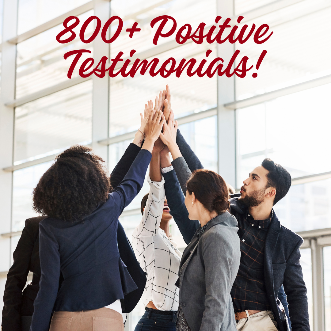 800+ Positive Testimonials!